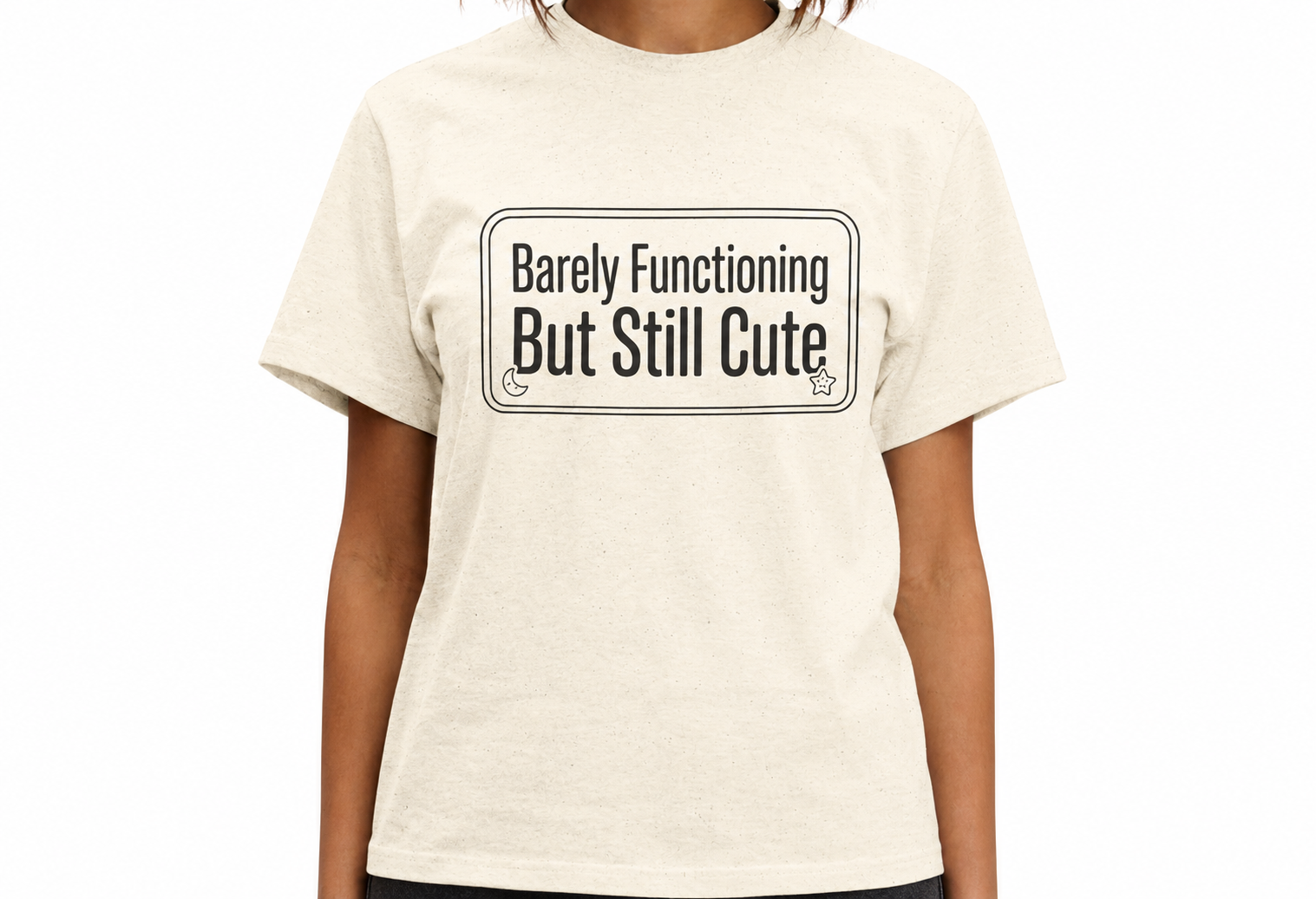 Barely Functioning But Still Cute T-Shirt