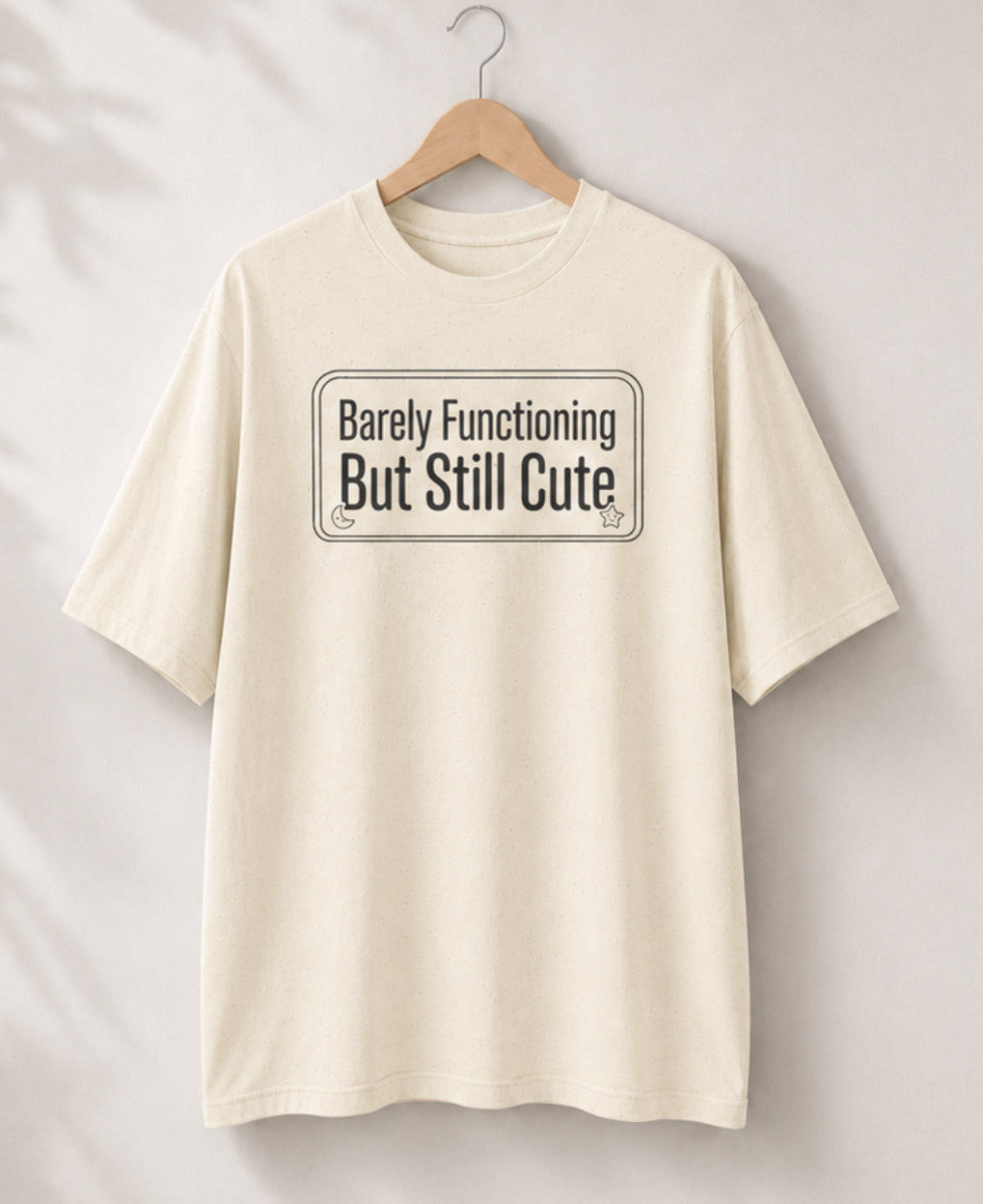 Barely Functioning But Still Cute T-Shirt