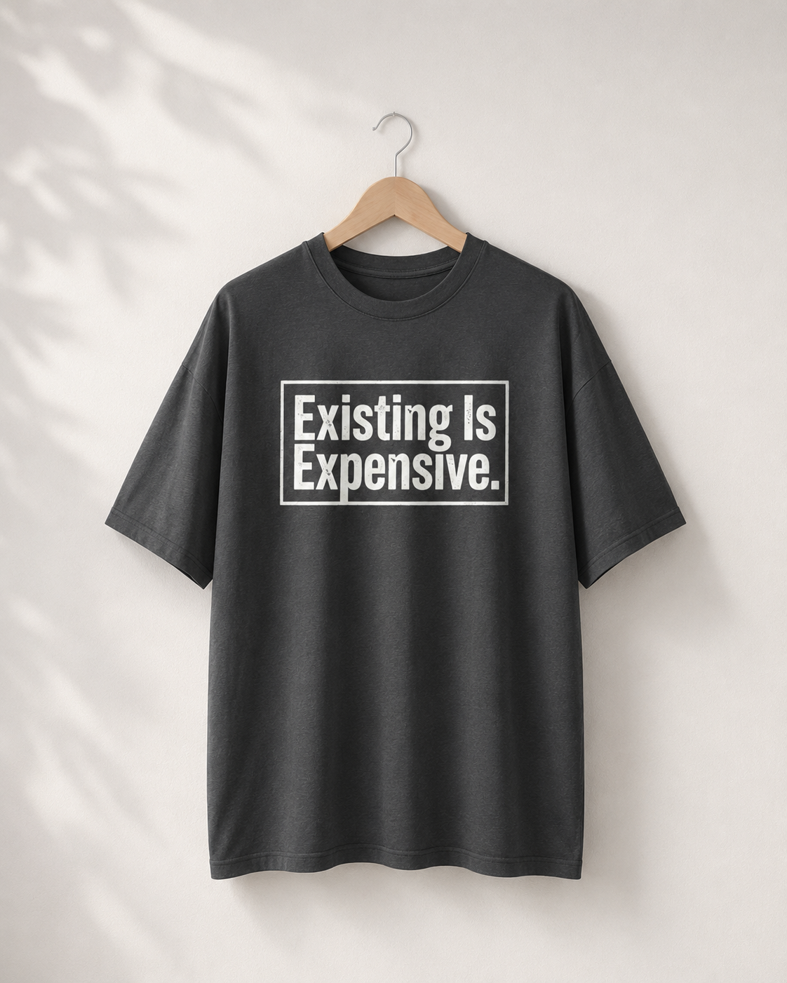 Existing Is Expensive T-Shirt