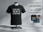 Please Don’t Ask Me To Do Anything T-Shirt