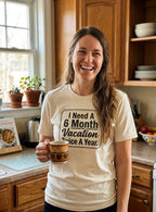 "I Need A 6 Month Vacation Twice A Year" T-Shirt