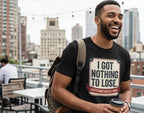 I Got Nothing to Lose T-Shirt