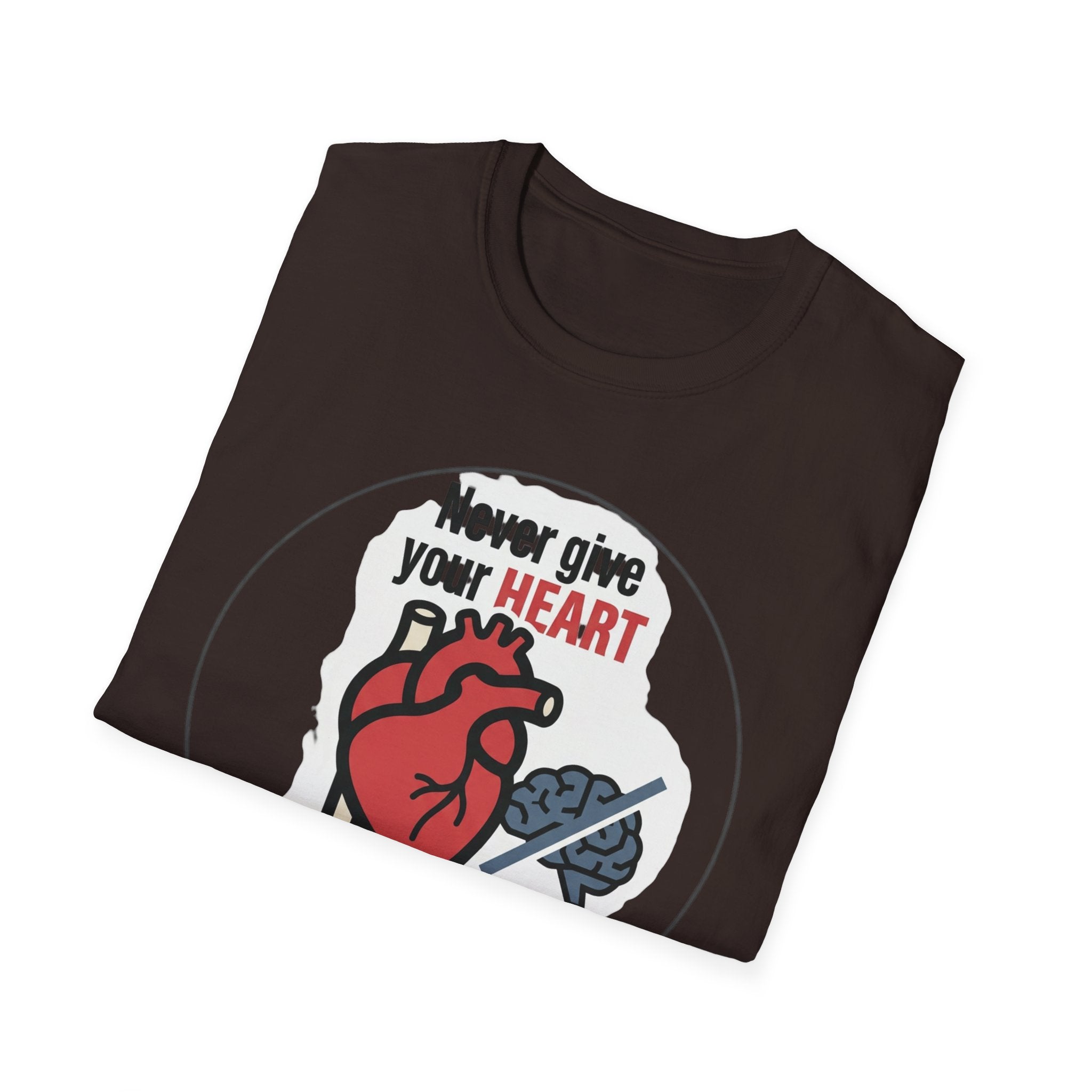 Never Give Your Heart to Someone Who Needs a Brain T-Shirt — Funny Heart vs Brain Graphic Tee