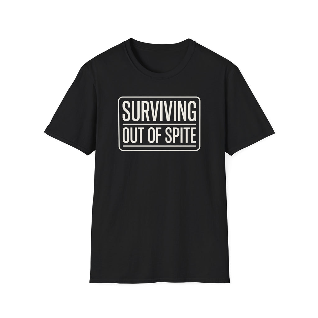 Surviving Out Of Spite T-Shirt — Bold Graphic Tee for Resilience & Sass