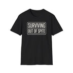 Surviving Out Of Spite T-Shirt — Bold Graphic Tee for Resilience & Sass