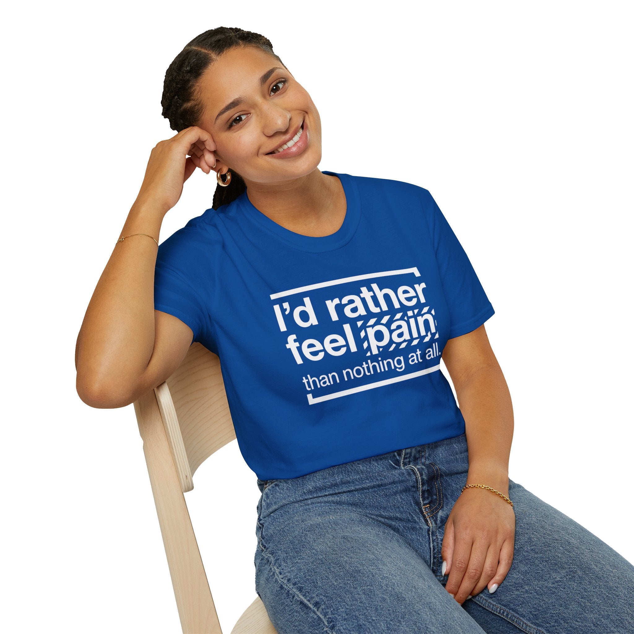 T-Shirt — "I'd Rather Feel Pain Than Nothing at All" Motivational Graphic Tee