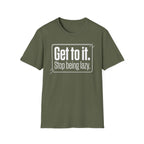Get To It. Stop Being Lazy. T-Shirt — Motivational Graphic Tee