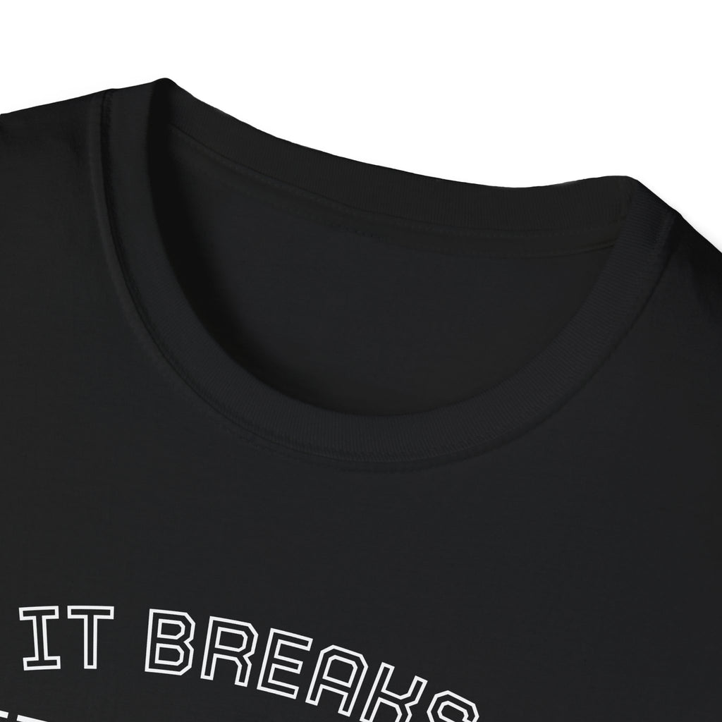 T-Shirt — "If it breaks me, it shapes me." Minimal Inspirational Tee