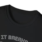 T-Shirt — "If it breaks me, it shapes me." Minimal Inspirational Tee