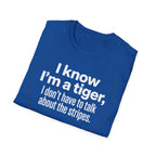 Tiger Pride T‑Shirt — "I know I’m a tiger, I don’t have to talk about the stripes."