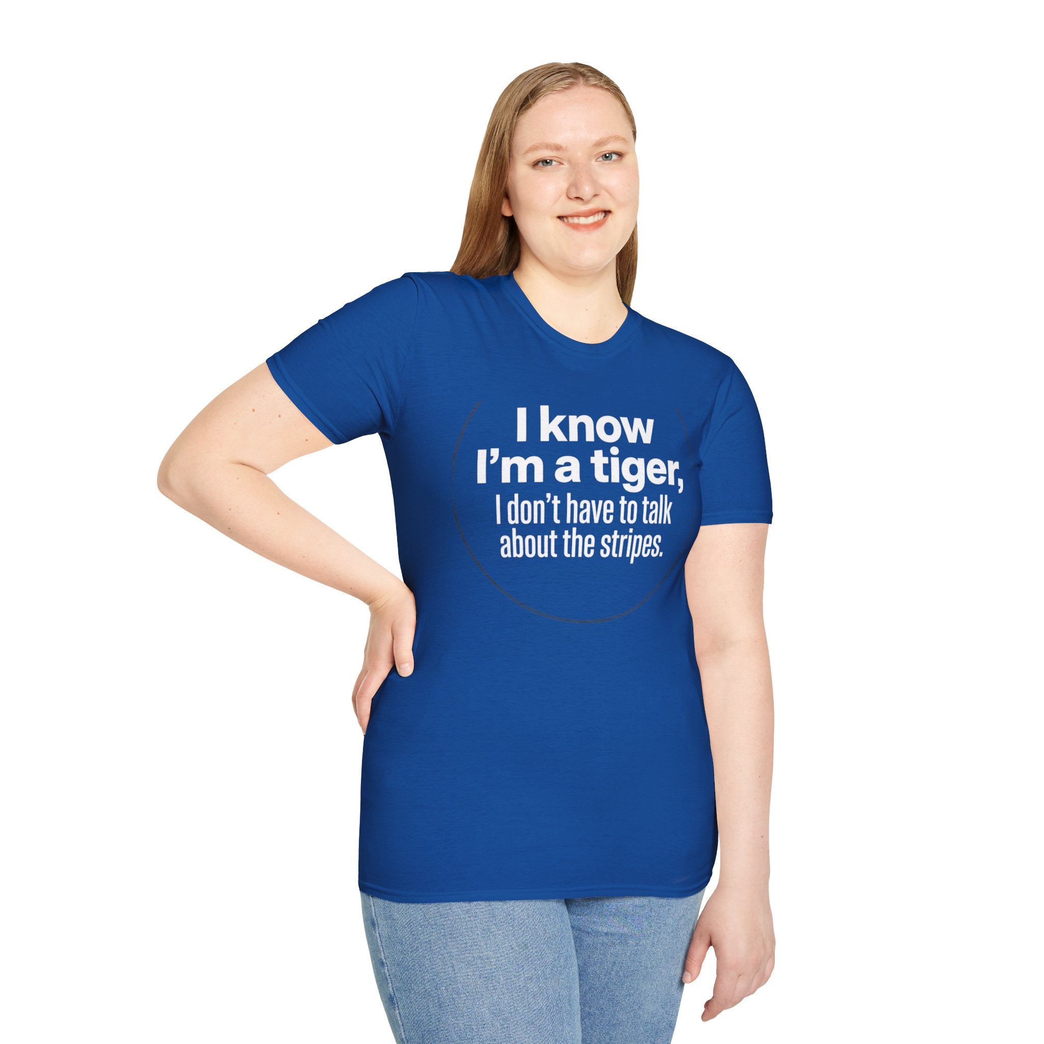 Tiger Pride T‑Shirt — "I know I’m a tiger, I don’t have to talk about the stripes."