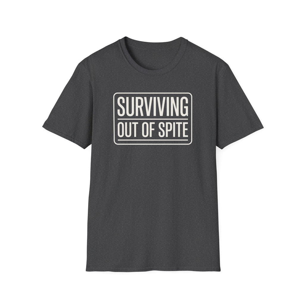 Surviving Out Of Spite T-Shirt — Bold Graphic Tee for Resilience & Sass