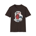 Never Give Your Heart to Someone Who Needs a Brain T-Shirt — Funny Heart vs Brain Graphic Tee