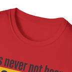 T-Shirt — "It's Never Not Been RIGHT NOW." Motivational Graphic Tee