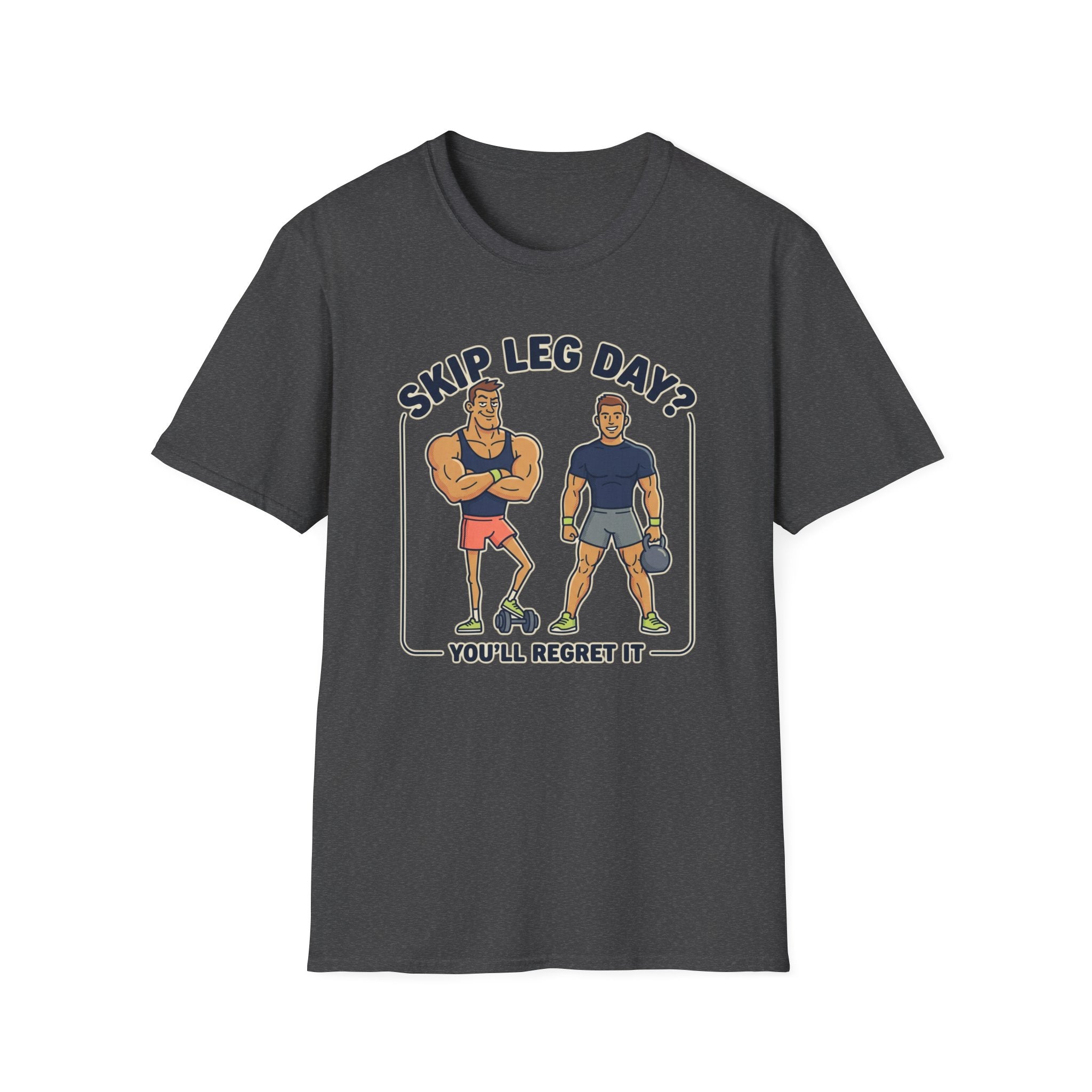 T-Shirt — Skip Leg Day? You’ll Regret It: Funny Gym Leg Day Workout Shirt