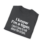 Tiger Pride T‑Shirt — "I know I’m a tiger, I don’t have to talk about the stripes."