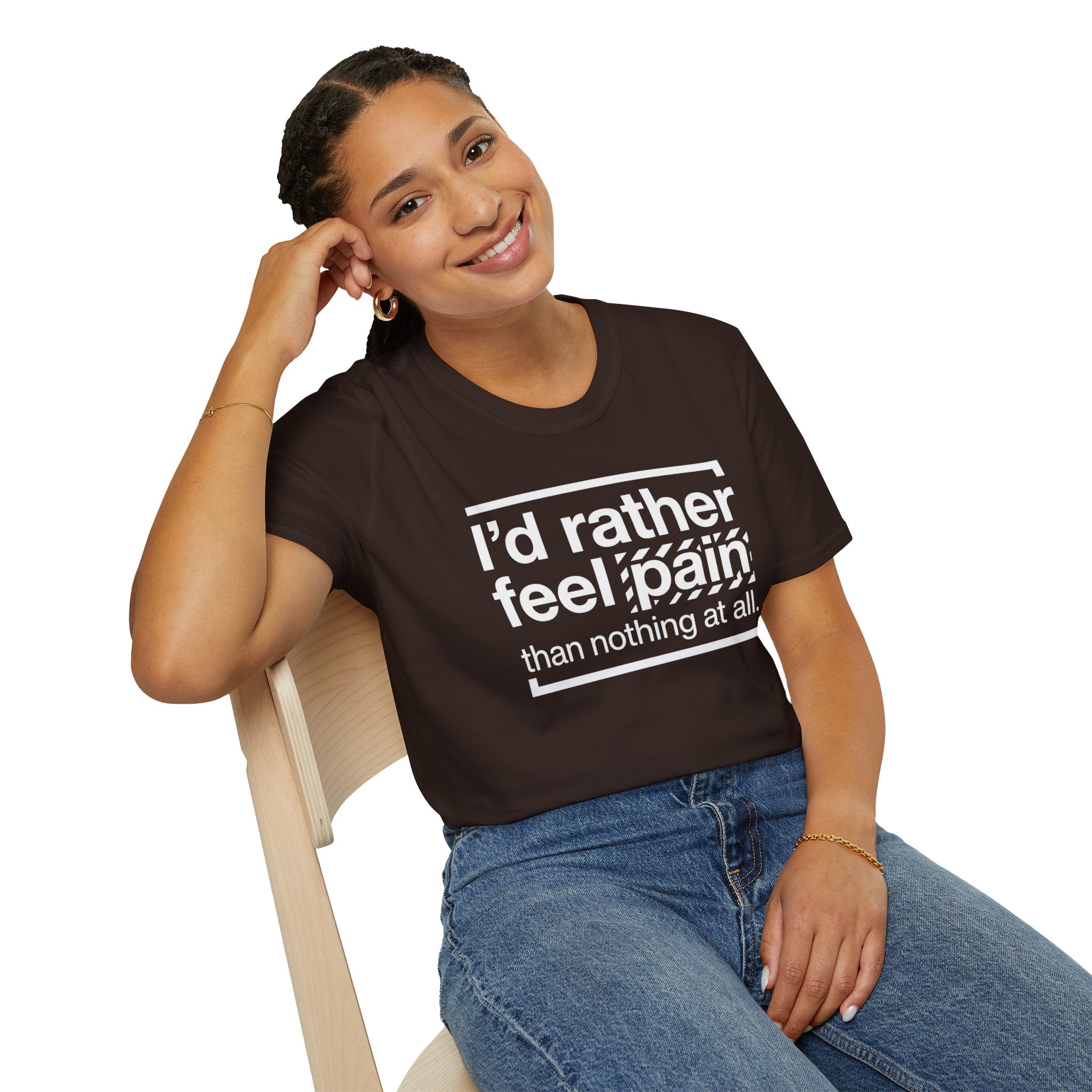 T-Shirt — "I'd Rather Feel Pain Than Nothing at All" Motivational Graphic Tee