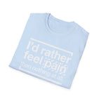 T-Shirt — "I'd Rather Feel Pain Than Nothing at All" Motivational Graphic Tee