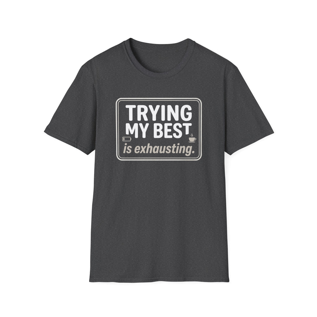 Trying My Best Is Exhausting T-Shirt — Funny Relatable Graphic Tee