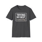 Trying My Best Is Exhausting T-Shirt — Funny Relatable Graphic Tee