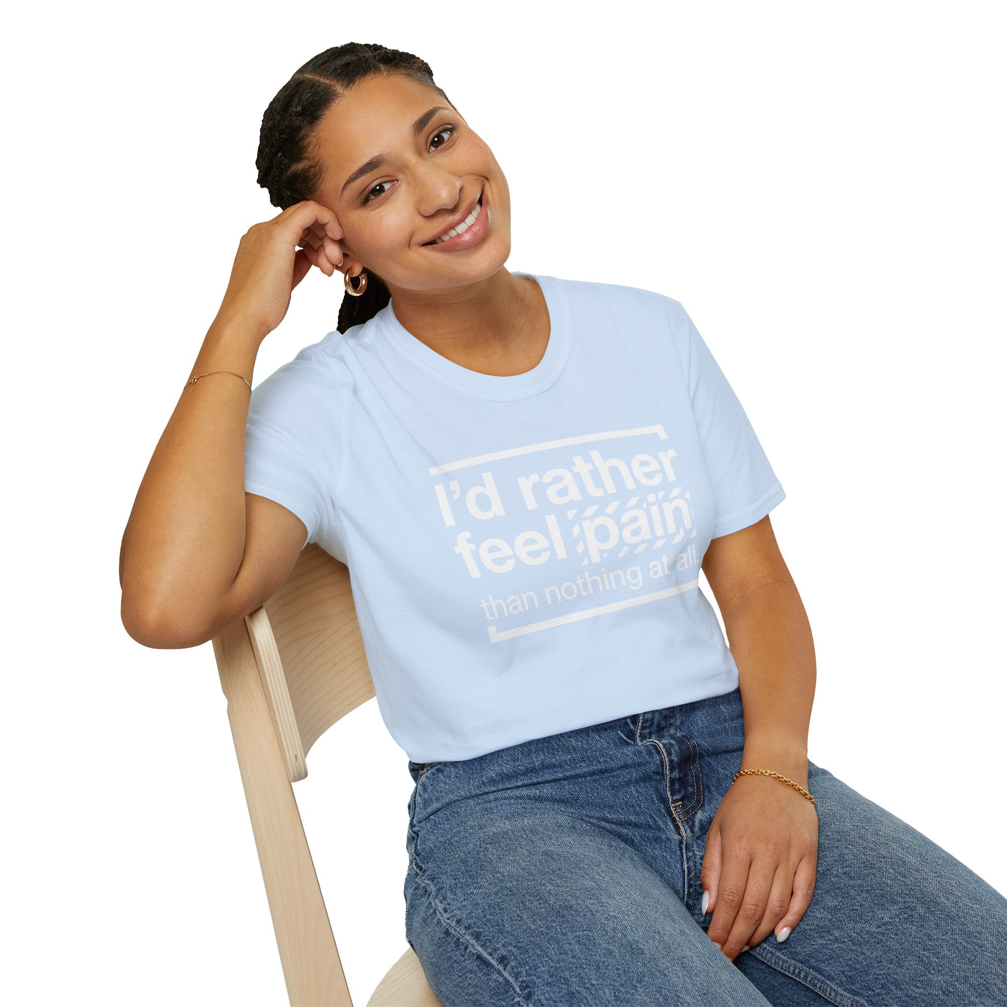 T-Shirt — "I'd Rather Feel Pain Than Nothing at All" Motivational Graphic Tee
