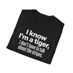 Tiger Pride T‑Shirt — "I know I’m a tiger, I don’t have to talk about the stripes."