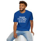 Tiger Pride T‑Shirt — "I know I’m a tiger, I don’t have to talk about the stripes."