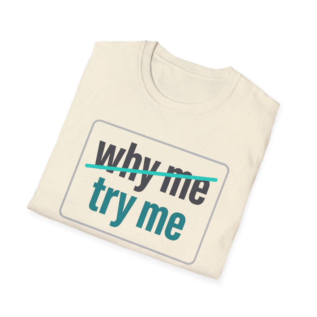 Why Me, Try Me T-Shirt — Funny Sarcastic Graphic Tee
