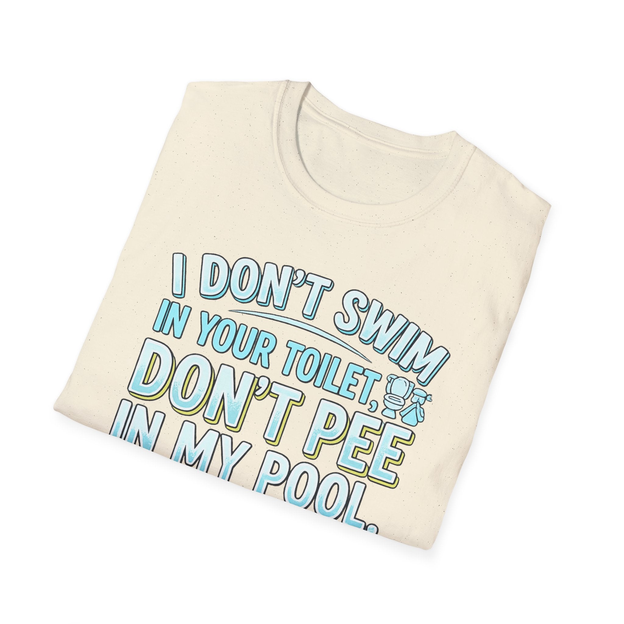 Funny Pool T-Shirt — “I Don’t Swim in Your Toilet, Don’t Pee in My Pool” Graphic Tee
