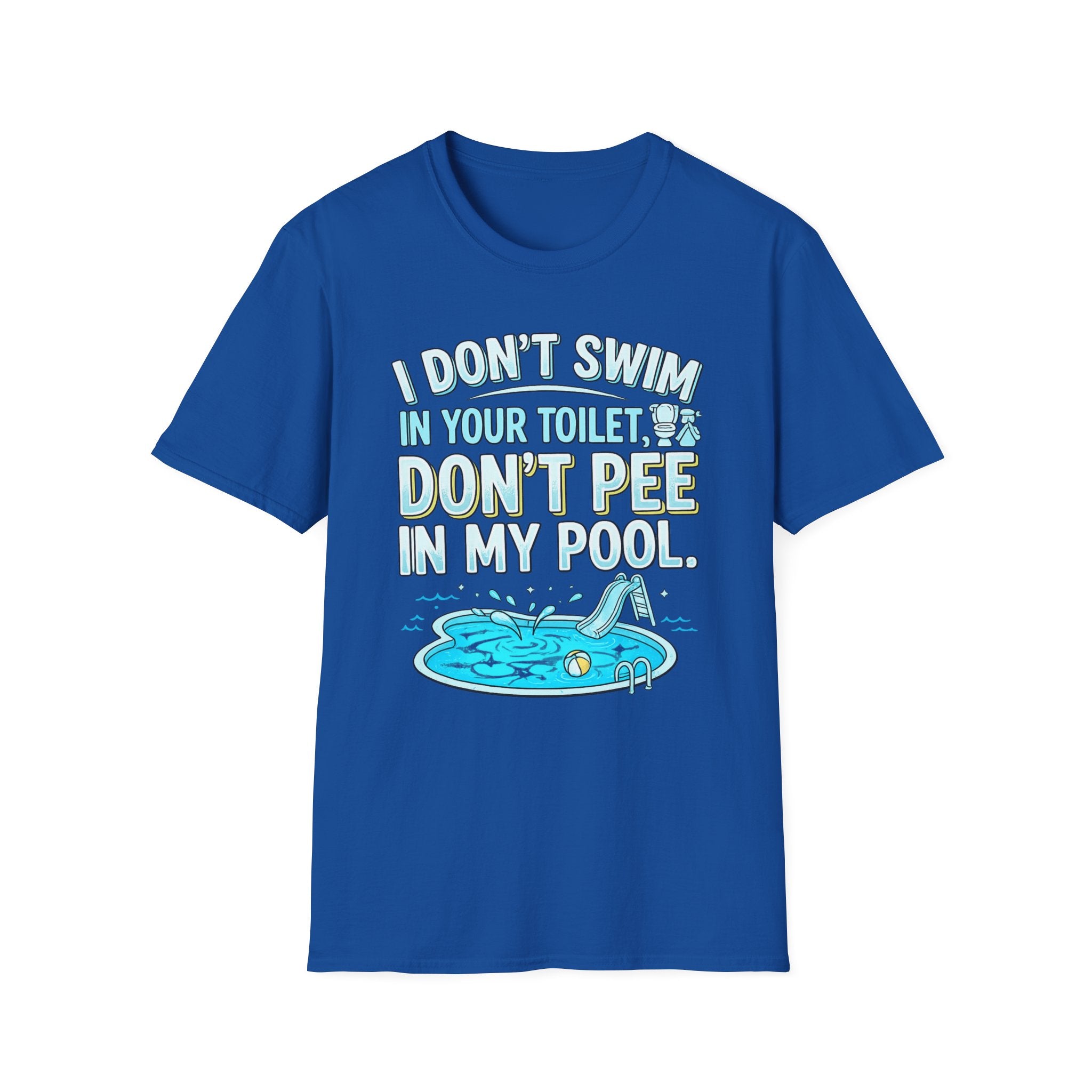 Funny Pool T-Shirt — “I Don’t Swim in Your Toilet, Don’t Pee in My Pool” Graphic Tee