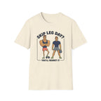 T-Shirt — Skip Leg Day? You’ll Regret It: Funny Gym Leg Day Workout Shirt
