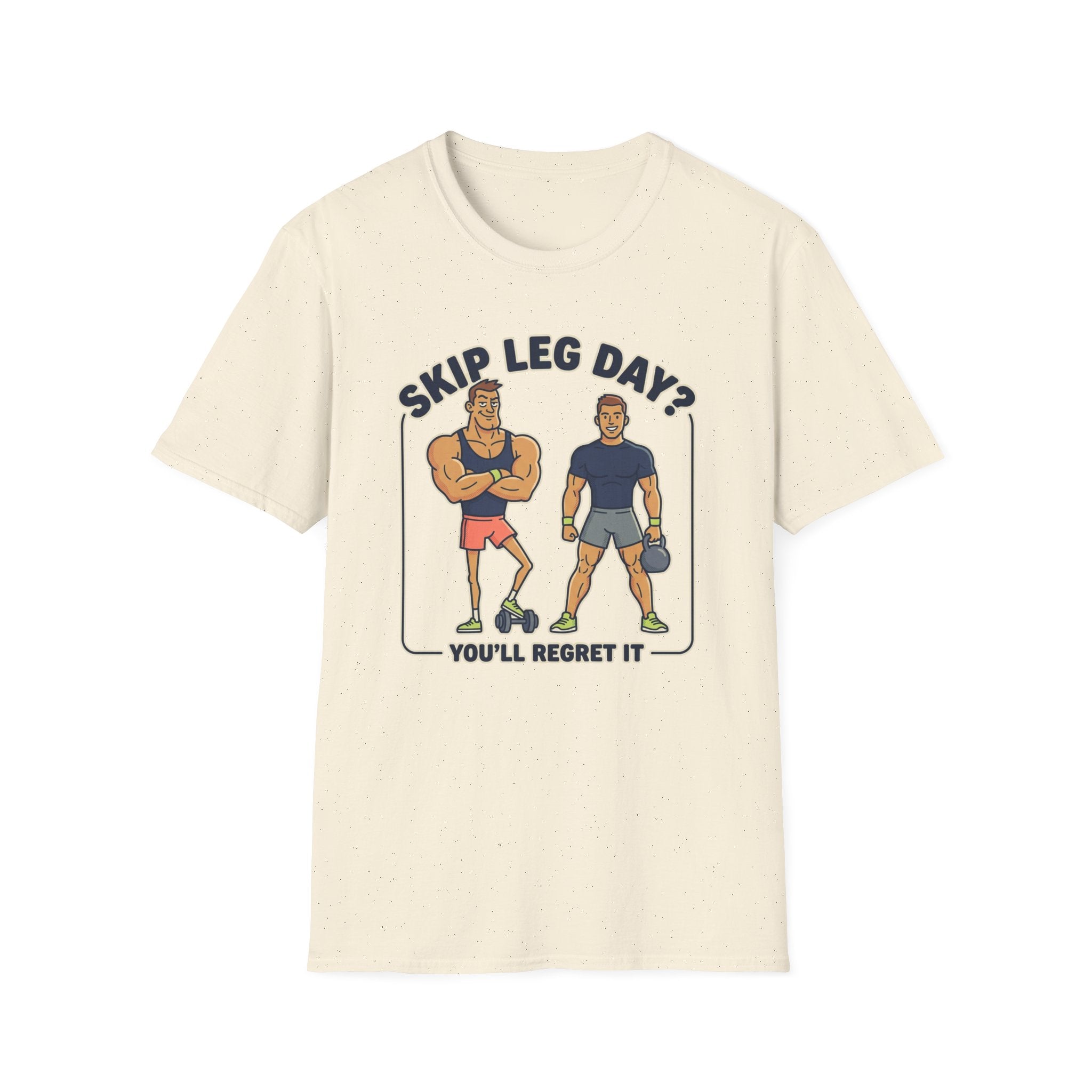T-Shirt — Skip Leg Day? You’ll Regret It: Funny Gym Leg Day Workout Shirt