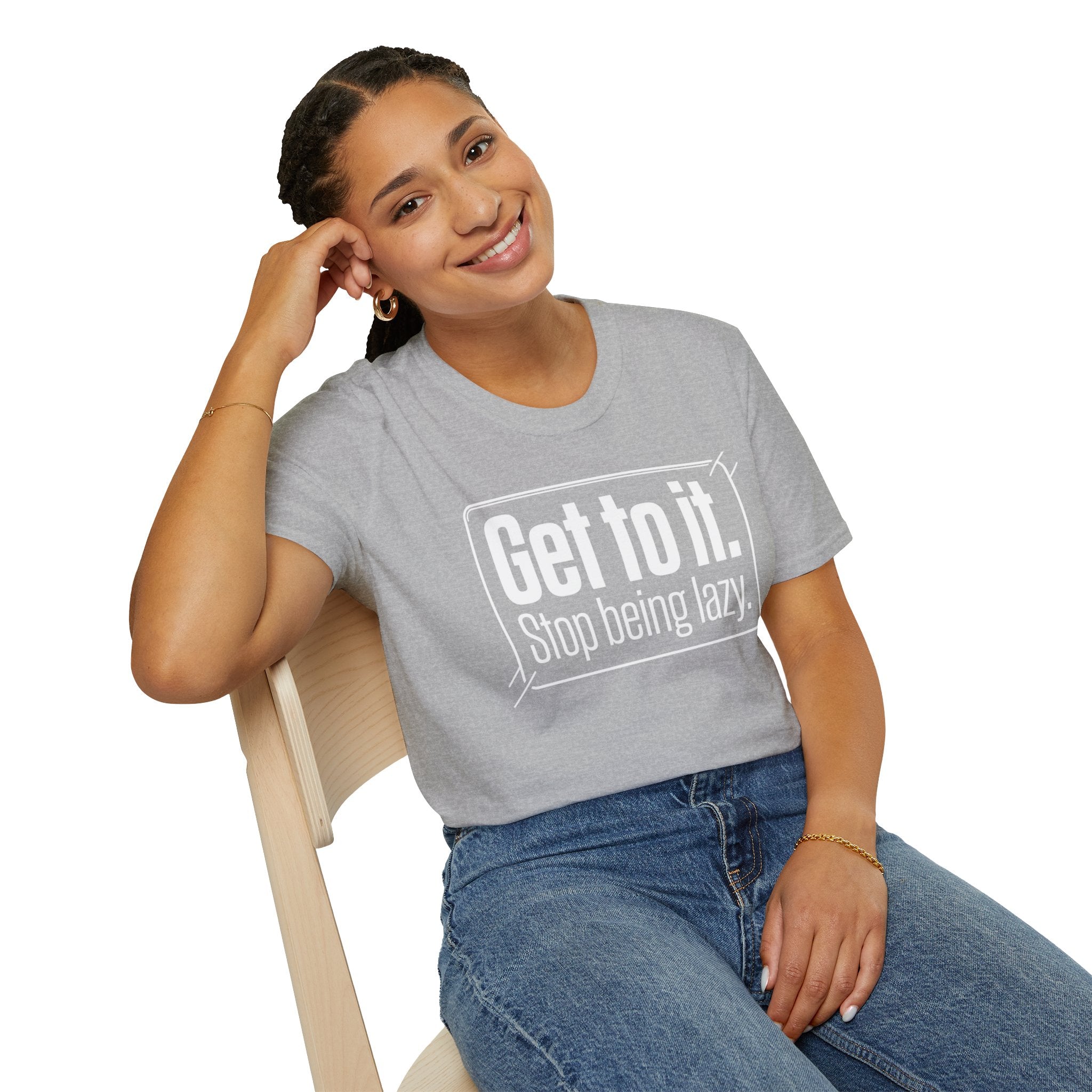 Get To It. Stop Being Lazy. T-Shirt — Motivational Graphic Tee