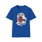 Never Give Your Heart to Someone Who Needs a Brain T-Shirt — Funny Heart vs Brain Graphic Tee