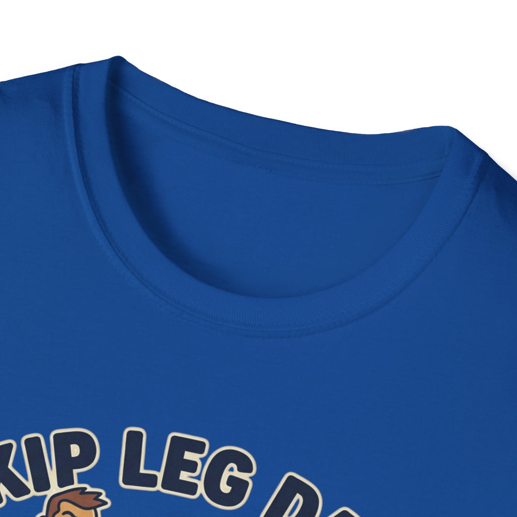 T-Shirt — Skip Leg Day? You’ll Regret It: Funny Gym Leg Day Workout Shirt