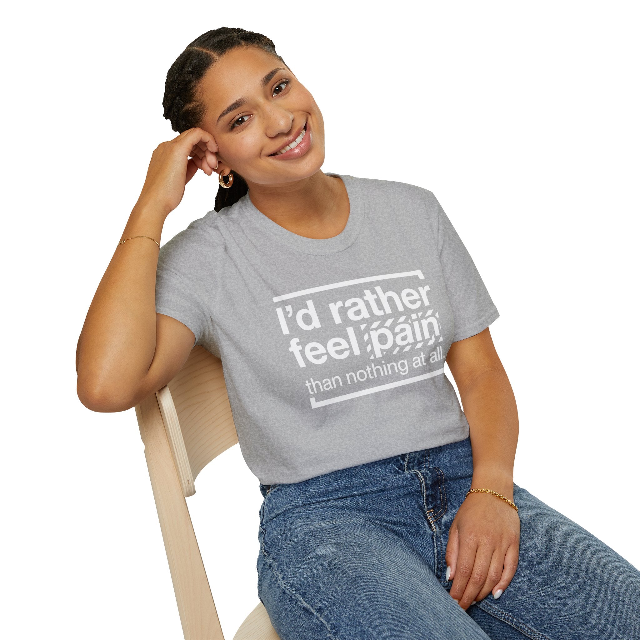 T-Shirt — "I'd Rather Feel Pain Than Nothing at All" Motivational Graphic Tee
