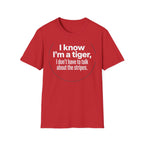 Tiger Pride T‑Shirt — "I know I’m a tiger, I don’t have to talk about the stripes."