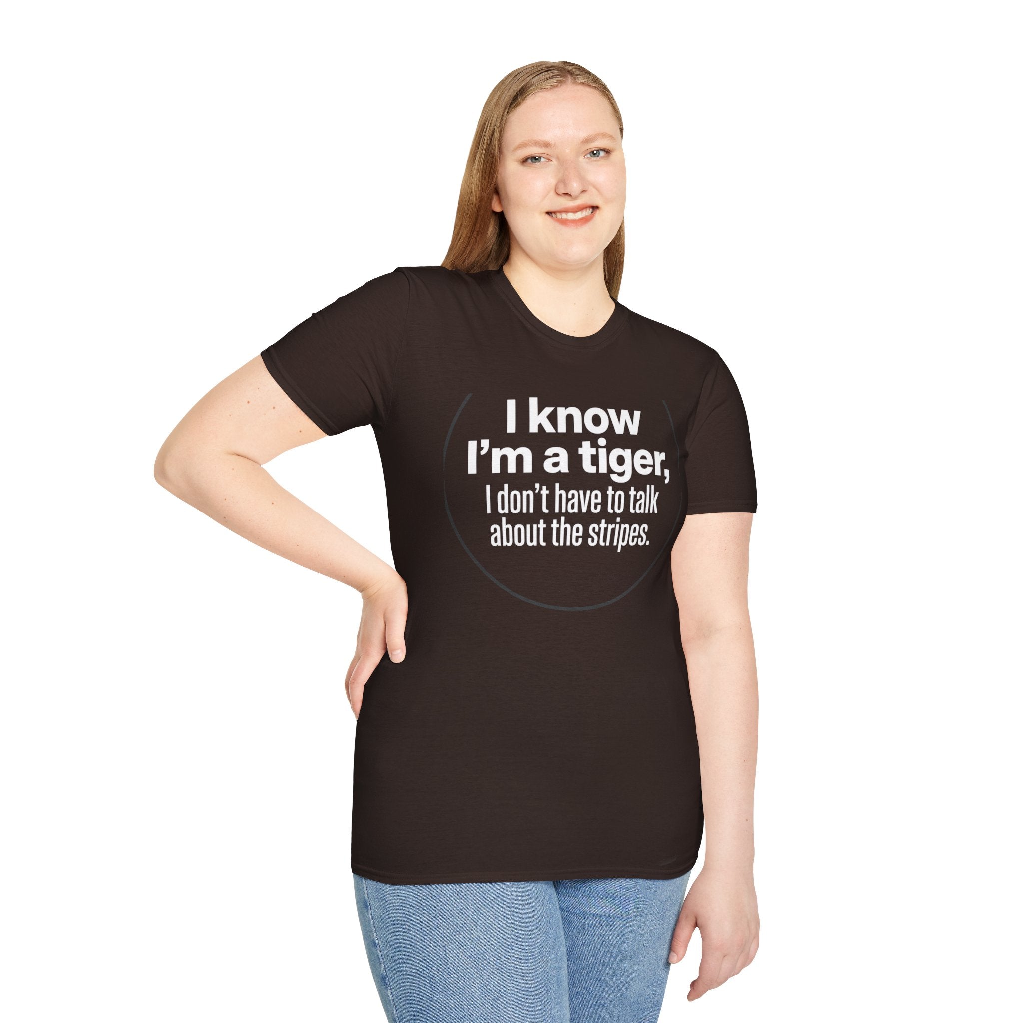 Tiger Pride T‑Shirt — "I know I’m a tiger, I don’t have to talk about the stripes."