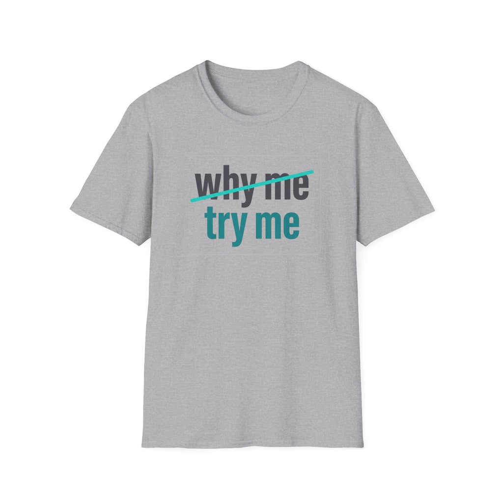 Why Me, Try Me T-Shirt — Funny Sarcastic Graphic Tee