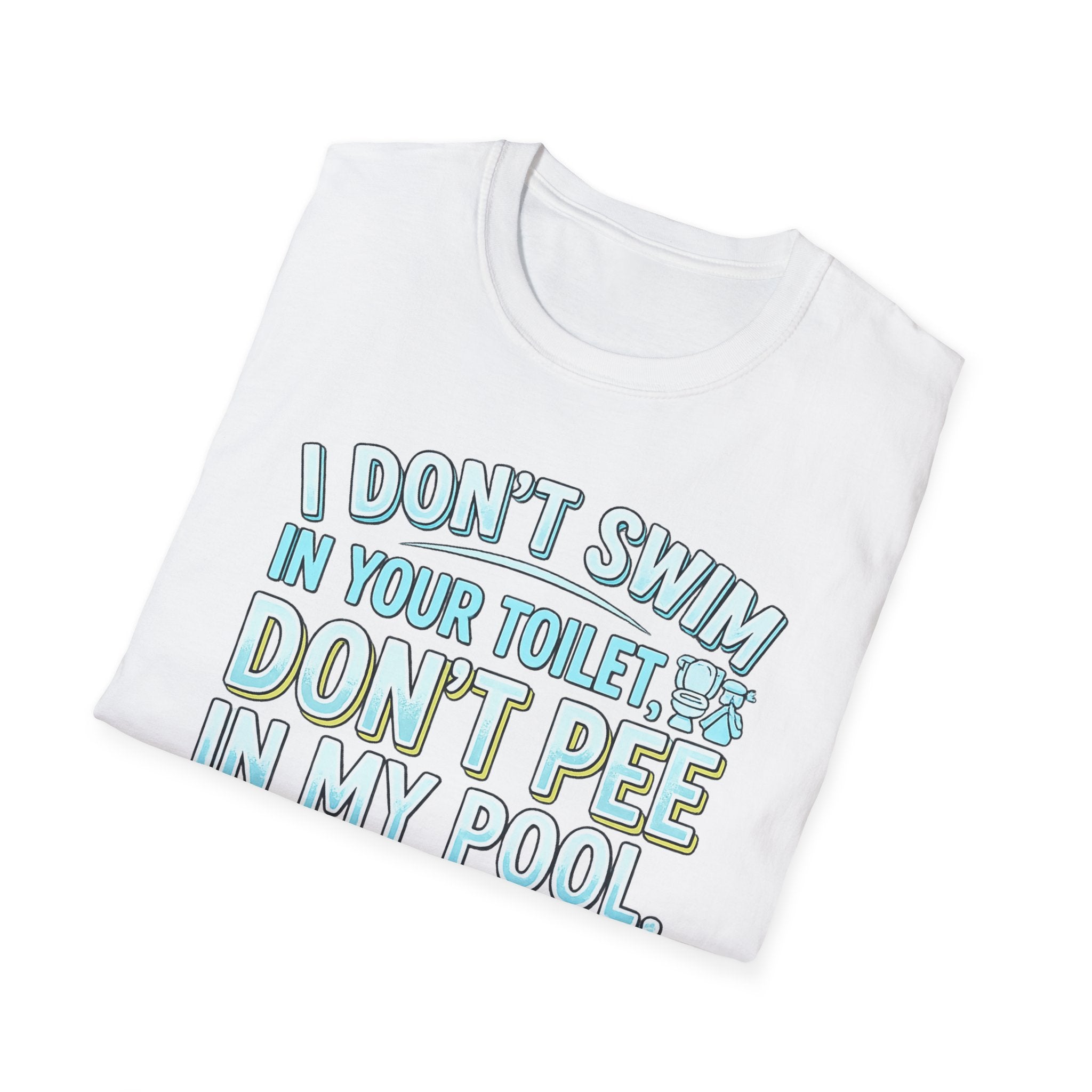 Funny Pool T-Shirt — “I Don’t Swim in Your Toilet, Don’t Pee in My Pool” Graphic Tee