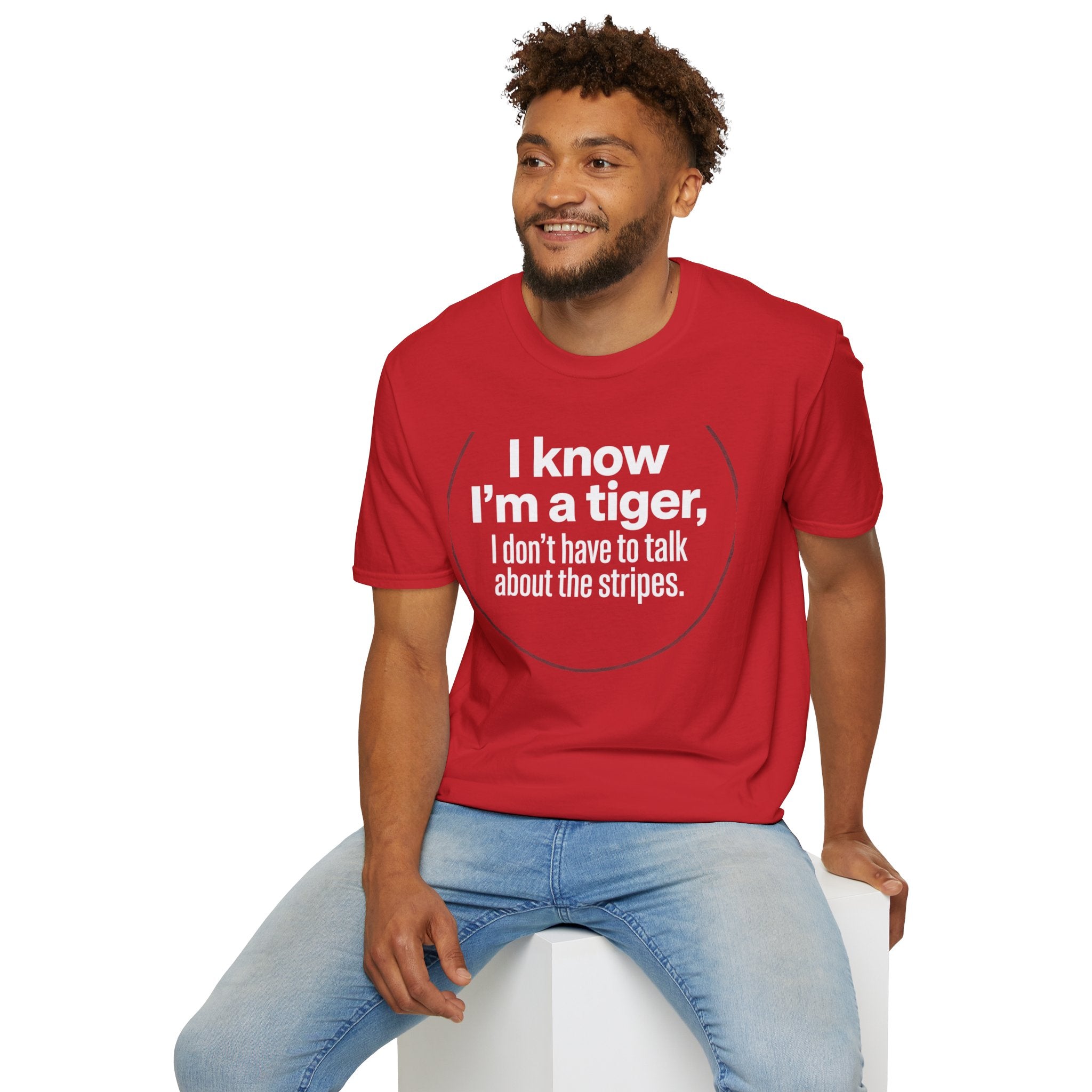 Tiger Pride T‑Shirt — "I know I’m a tiger, I don’t have to talk about the stripes."