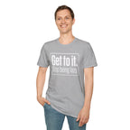 Get To It. Stop Being Lazy. T-Shirt — Motivational Graphic Tee