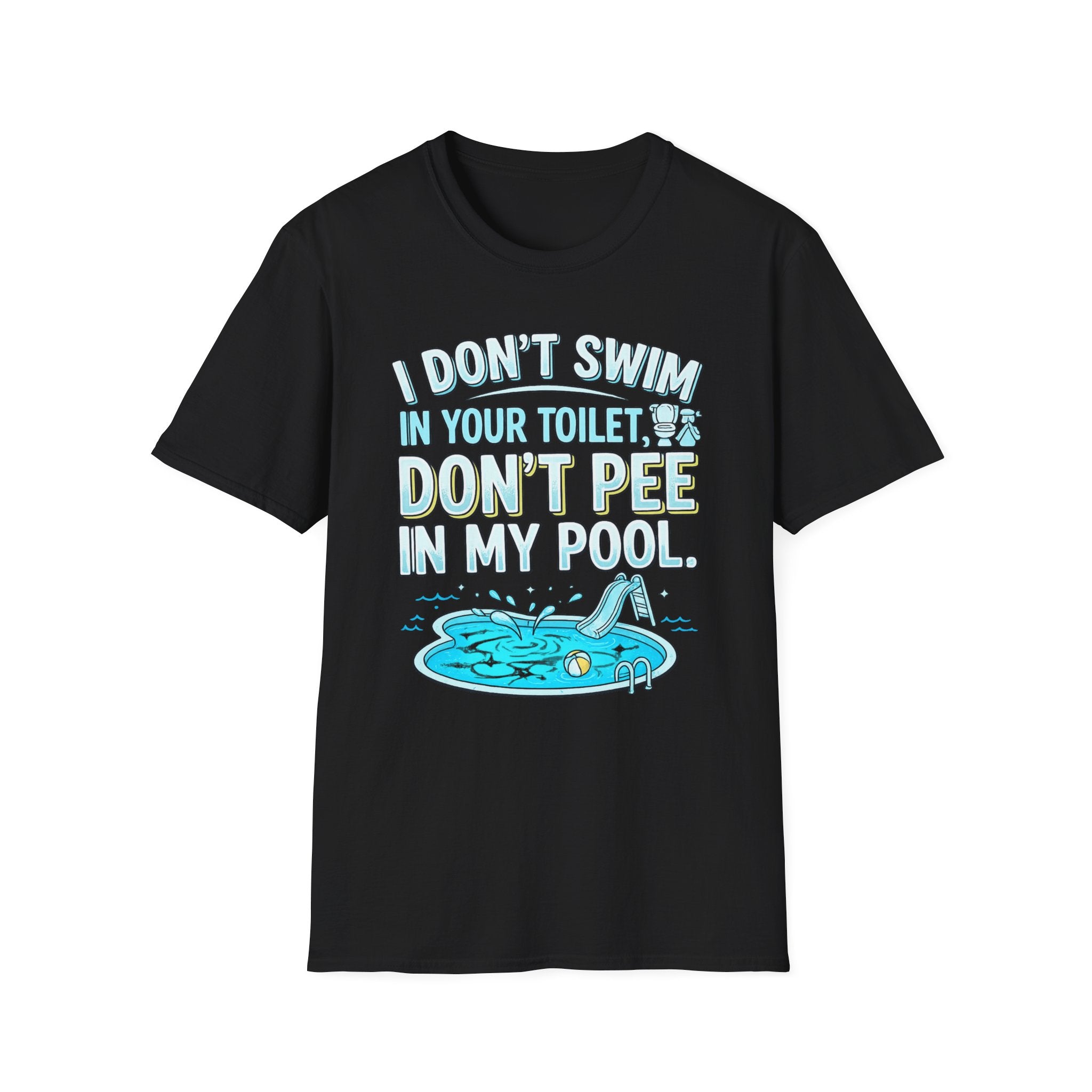 Funny Pool T-Shirt — “I Don’t Swim in Your Toilet, Don’t Pee in My Pool” Graphic Tee