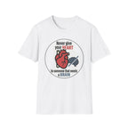 Never Give Your Heart to Someone Who Needs a Brain T-Shirt — Funny Heart vs Brain Graphic Tee
