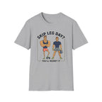 T-Shirt — Skip Leg Day? You’ll Regret It: Funny Gym Leg Day Workout Shirt