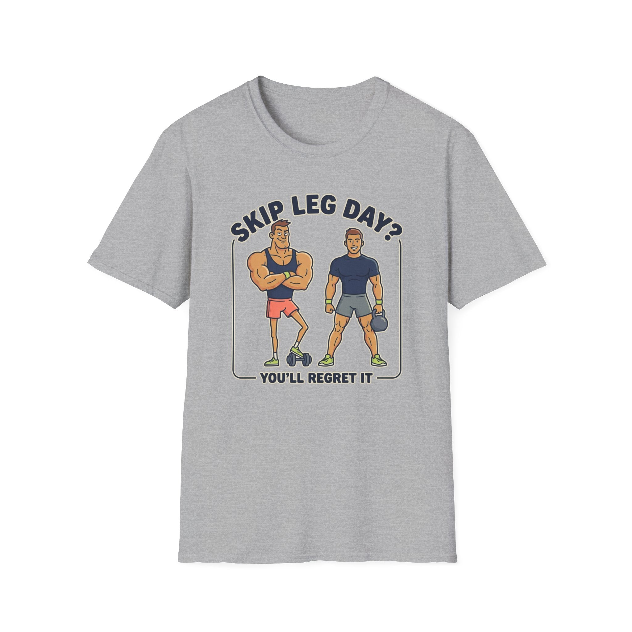 T-Shirt — Skip Leg Day? You’ll Regret It: Funny Gym Leg Day Workout Shirt