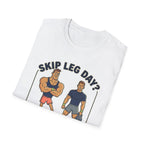 T-Shirt — Skip Leg Day? You’ll Regret It: Funny Gym Leg Day Workout Shirt
