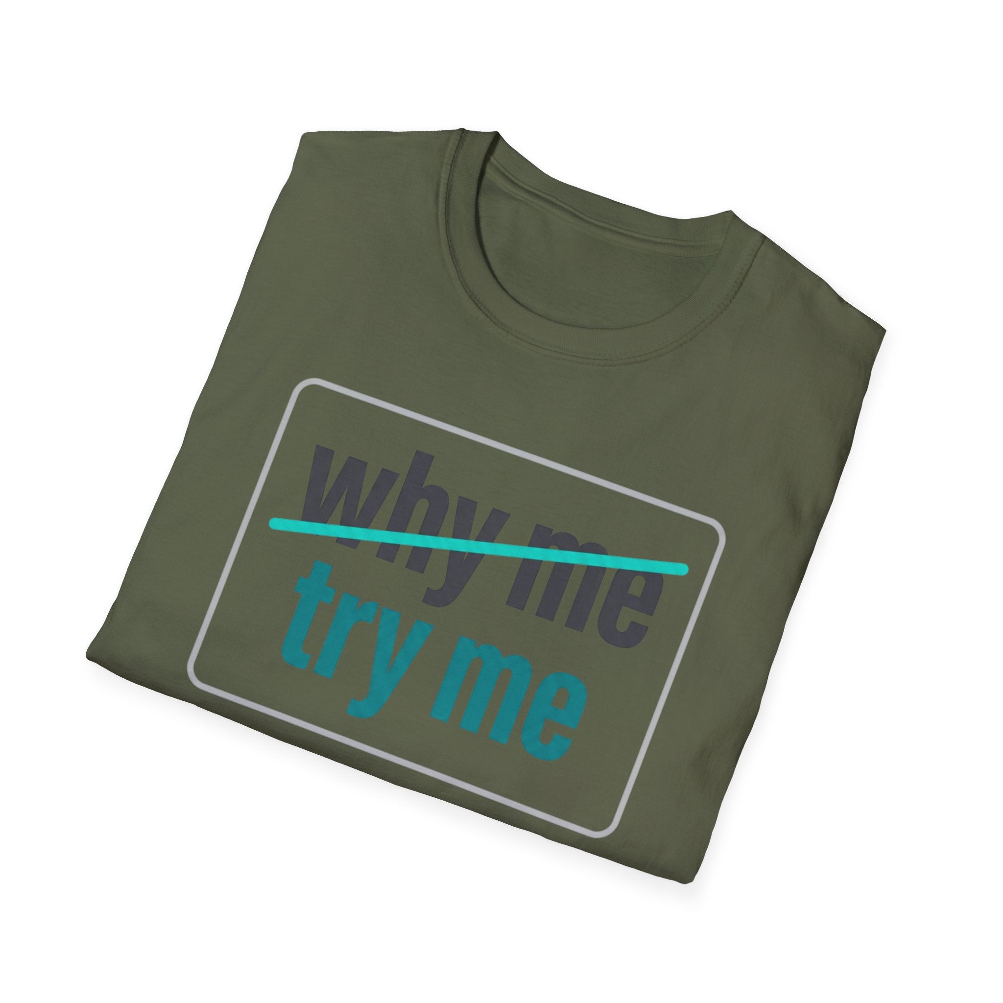 Why Me, Try Me T-Shirt — Funny Sarcastic Graphic Tee