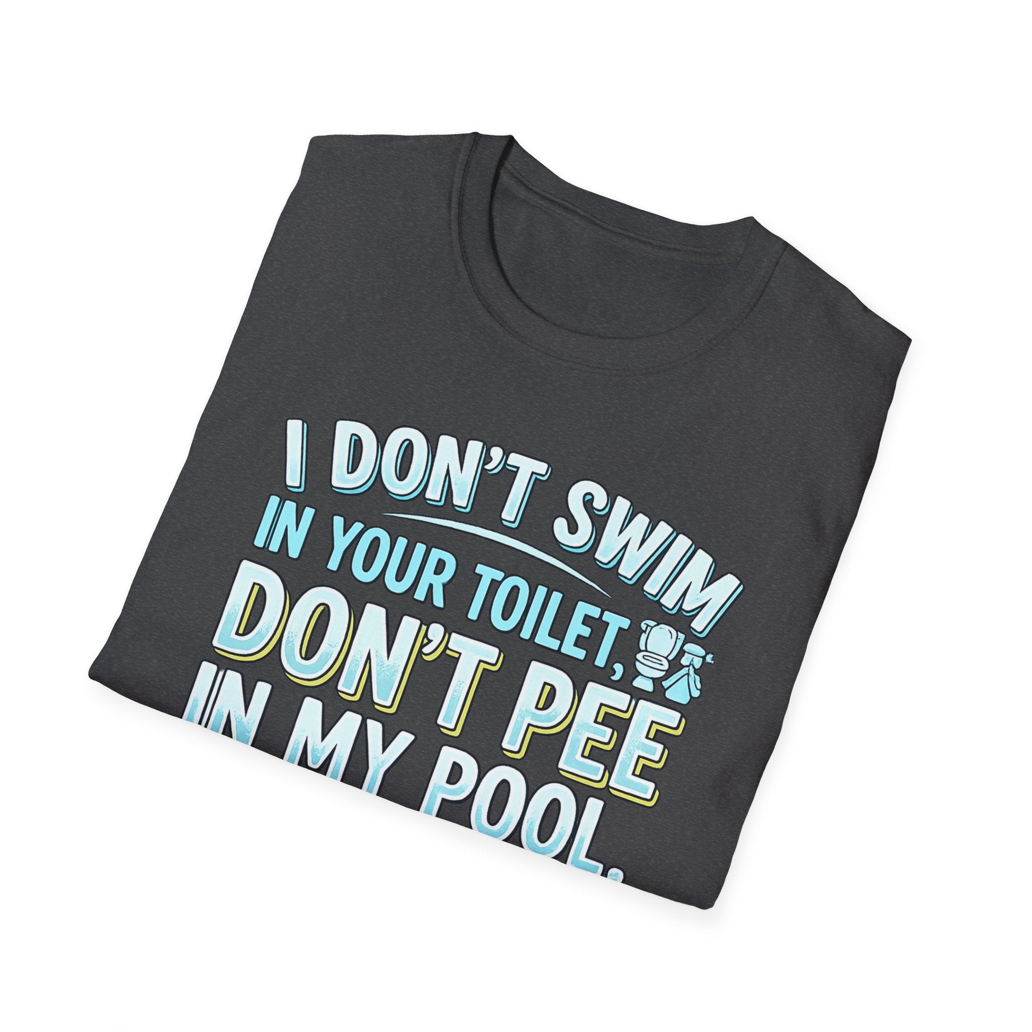 Funny Pool T-Shirt — “I Don’t Swim in Your Toilet, Don’t Pee in My Pool” Graphic Tee