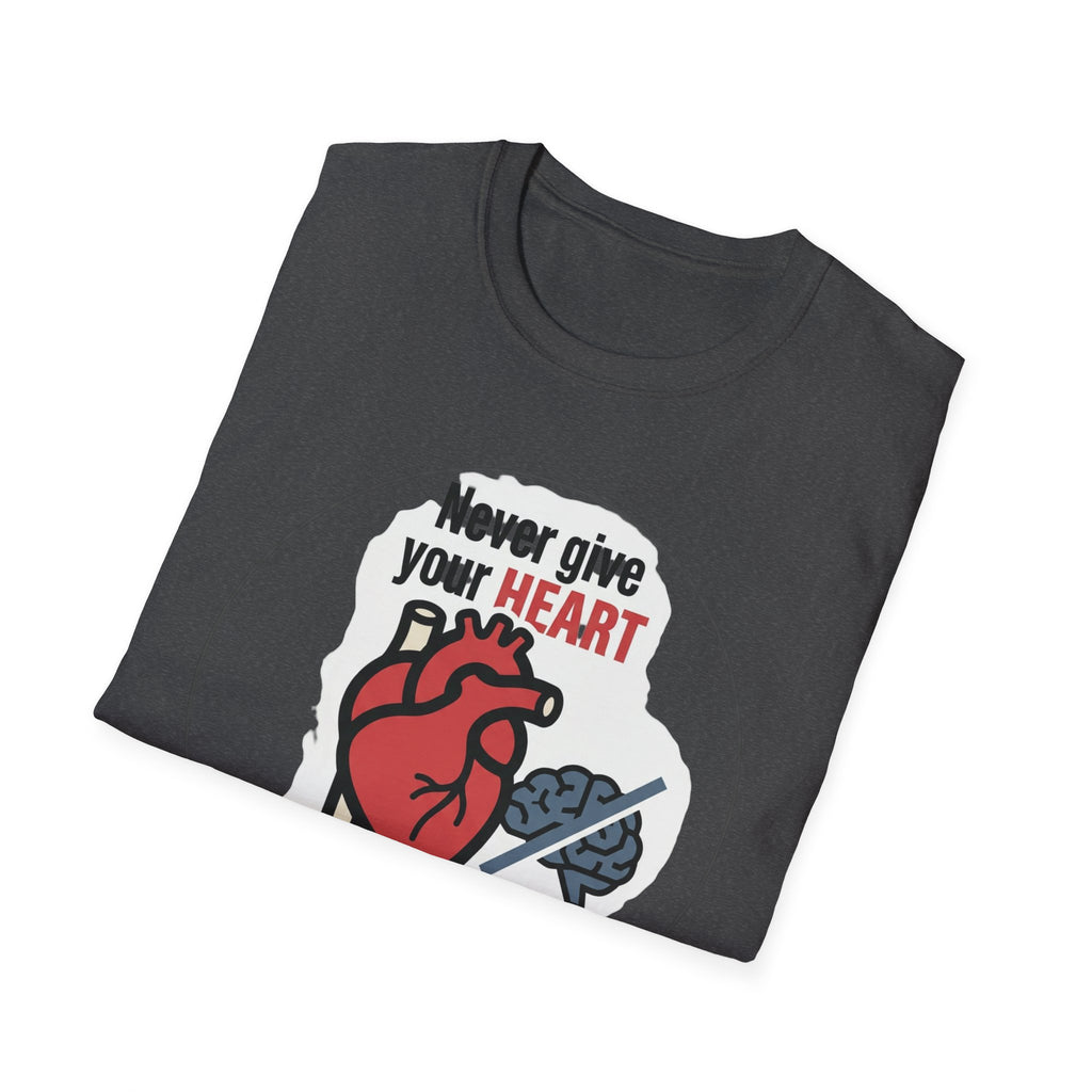 Never Give Your Heart to Someone Who Needs a Brain T-Shirt — Funny Heart vs Brain Graphic Tee